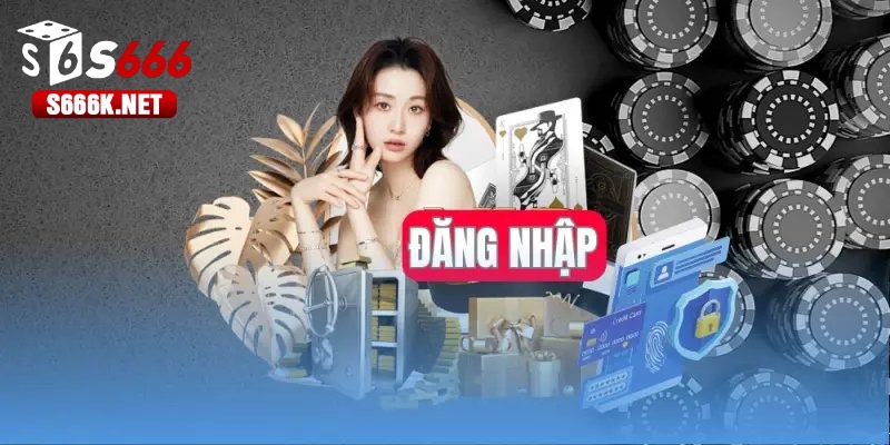 Chi tiết các bước đăng nhập S666 nhanh chóng cho game thủ